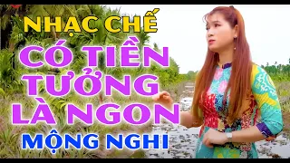 TIỀN KHÔNG LÀ TẤT CẢ - MỘNG NGHI [ NHẠC CHẾ - Đừng Tưởng Có Tiền Là Ngon ]