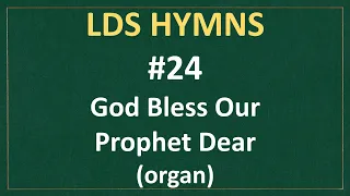 (#24) God Bless Our Prophet Dear (LDS Hymns - organ instrumental)