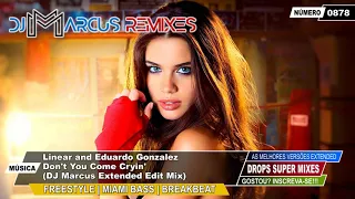 Linear and Eduardo Gonzalez - Don't You Come Cryin' (DJ Marcus Extended Edit Mix)