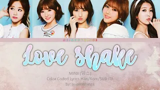 MINX (밍스) - 'Love Shake' [Color Coded Lyrics HAN/ROM/SUB ITA]