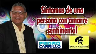 N° 133 "SÍNTOMAS DE UNA PERSONA CON AMARRE SENTIMENTAL" Pastor Pedro Carrillo