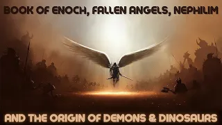 Book of Enoch, Fallen Angels, Nephilim giants & the origin of demons & dinosaurs