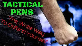 Tactical Pens: The Write Way to Defend Yourself!