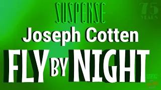 "Fly by Night" • JOSEPH COTTEN • SUSPENSE Radio's Best Episodes [remastered]