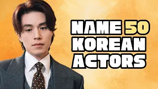 NAME 50 KOREAN ACTORS | K-DRAMA GAME