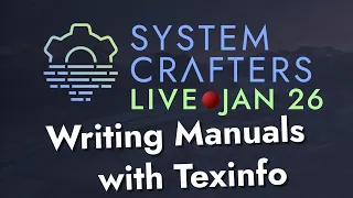 Writing Manuals with Texinfo in Emacs - System Crafters Live!