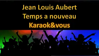 Karaoké Jean Louis Aubert - Temps a nouveau