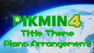 Pikmin 4 Title Screen Piano Arrangement Sheet Music