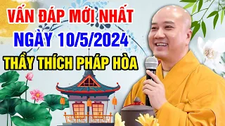 VẤN ĐÁP MỚI NHẤT NGÀY 10/5/2024 (nên nghe) | Thầy Thích Pháp Hòa - Tu Viện Tây Thiên Canada