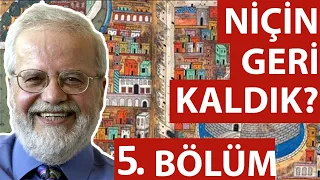 NİÇİN GERİ KALDIK? 5. BÖLÜM - PROF. DR. İSKENDER ÖKSÜZ