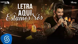 Gusttavo Lima - Aqui Estamos Nós  (Letra/Lyrics) | Music Plus