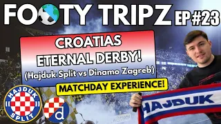 CROATIAS ETERNAL DERBY! | Hajduk Split vs Dinamo Zagreb | EP #23