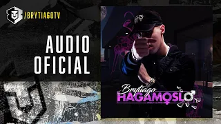 Brytiago - Hagámoslo (Audio Oficial)