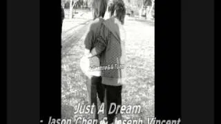 Just A Dream (Cover/Remix) - Jason Chen & Joseph Vincent