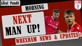 NEXT MAN UP! | Wrexham News & Updates | the local pundit