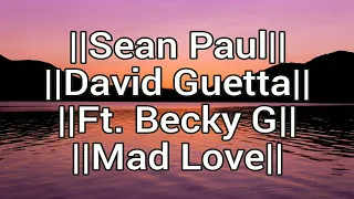 Sean Paul, David Guetta - Mad Love (Lyrics) ft. Becky G