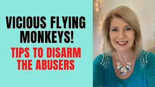 Vicious Flying Monkeys! Tips to Disarm the Abusers