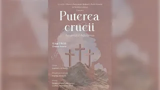 Concert Puterea crucii - Ansamblul Adoramus | Invitați: Ruben Mureșan & Corul Armonia Kids