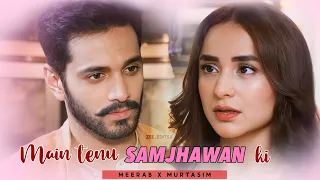 MAIN TENU SAMJHAWAN KI  ft. MEERAB X MURTASIM #terebin #yumnazaidi #wahajali #meerasim