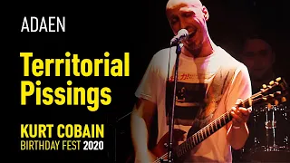 Adaen - Territorial Pissings (Kurt Cobain Birthday Fest 2020)