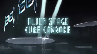 [ALIEN STAGE] Cure- Karaoke