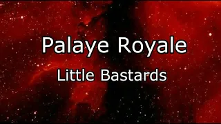 Palaye Royale - Little Bastards (lyrics)