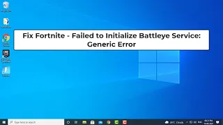 Fix Fortnite - Failed to Initialize Battleye Service: Generic Error