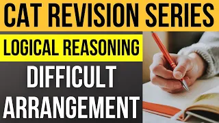 CAT 2022 revision series | LRDI: Difficult Arrangement | High level LRDI sets for CAT exam