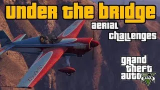 GTA 5 - UNDER THE BRIDGE Aerial Challenges (100% Completion) - 'Close Shave' Achievement / Trophy