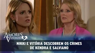 Amores Verdadeiros - Nikki e Vitória descobrem os crimes de Kendra e Salviano