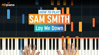 How to Play "Lay Me Down" by Sam Smith | HDpiano (Part 1) Piano Tutorial