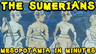 Ancient Sumer and the Sumerians (Ancient Mesopotamia in Minutes)