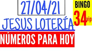 NÚMEROS PARA HOY 27 DE ABRIL 2021, JESUS LOTERÍA