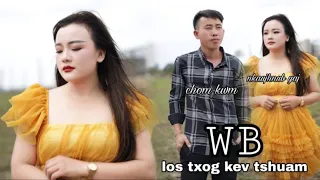 Wb los txog kev tshuam , nkaujhnub nkauj and choj kwm nkauj tawm tshiab 5/2472÷ [ MV OFFICIAL 💖]