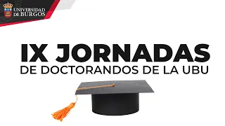 IX JORNADAS DE DOCTORANDOS DE LA UBU. Martes