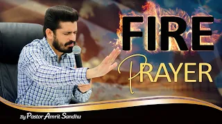 FIRE PRAYER BY PASTOR AMRIT SANDHU