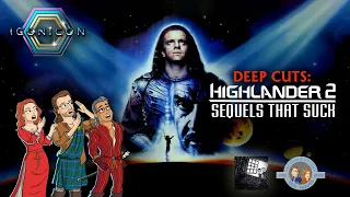 Deep cuts: Highlander II – Sequels that Suck (Iconicon 2022)