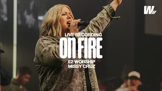 On Fire | E2 Worship ft. Missy Cruz