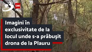 Imagini în exclusivitate de la locul unde s-a prăbuşit drona de la Plauru