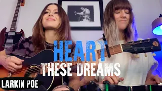 Heart "These Dreams" (Larkin Poe Cover)