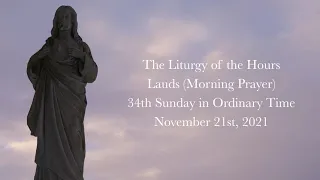 11.21.21 Lauds, Sunday Morning Prayer of the Liturgy of the Hours