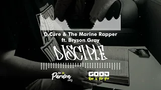 D. CURE, THE MARINE RAPPER -  Disciple (ft Bryson Gray) | GOOD RAP & HIP HOP 🔊
