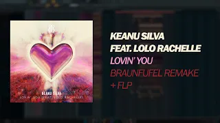 Keanu Silva feat. LoLo Rachelle - Lovin' You (Braunfufel Remake + FLP)