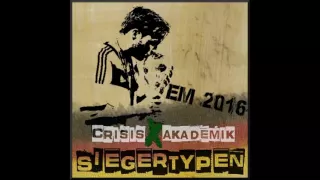 CRISIS X AKADEMIK - SIEGERTYPEN (EM SONG)