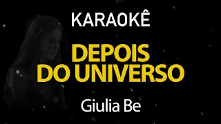 Depois do Universo - Giulia Be (Karaokê Version)