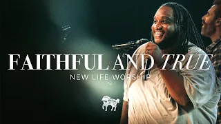 Faithful & True - New Life Worship (Live)