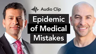 An epidemic of medical mistakes in America | Peter Attia, M.D. & Marty Makary, M.D., M.P.H.