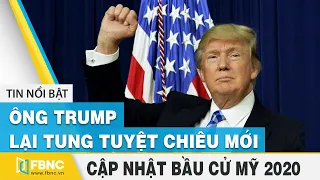 Bầu cử Mỹ 2020 27/12 | ông Trump lại tung tuyệt chiêu mới | FBNC