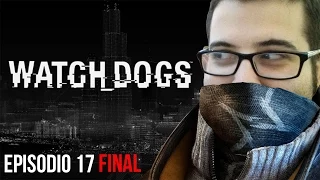 WATCH DOGS - Episodio 17 - FINAL
