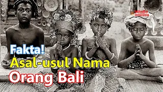 Asal usul dan Makna Nama Orang Bali